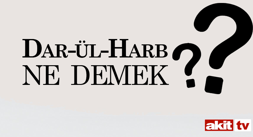Dar-ül-Harb ne demektir? Ne anlama gelir?