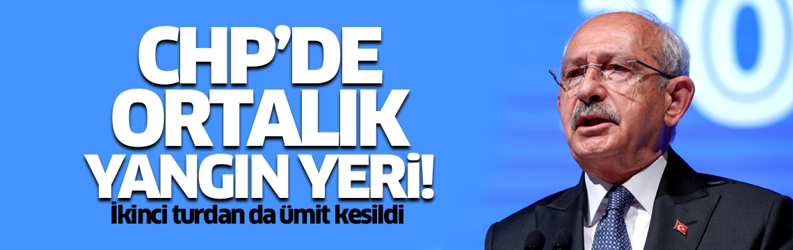 CHP'de ortalık yangın yeri! İkinci turdan da ümit kesildi