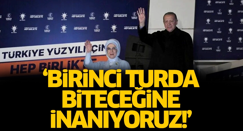 Erdoğan balkon konuşması yaptı: Birinci turda biteceğine inanıyoruz