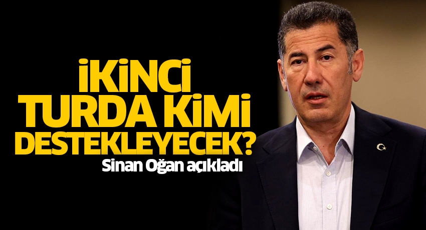 İkinci turda kimi destekleyecek? Sinan Oğan açıkladı