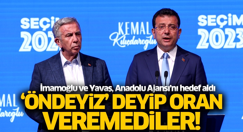 'Öndeyiz' deyip oran veremediler... İmamoğlu ve Yavaş, Anadolu Ajansı'nı hedef aldı!