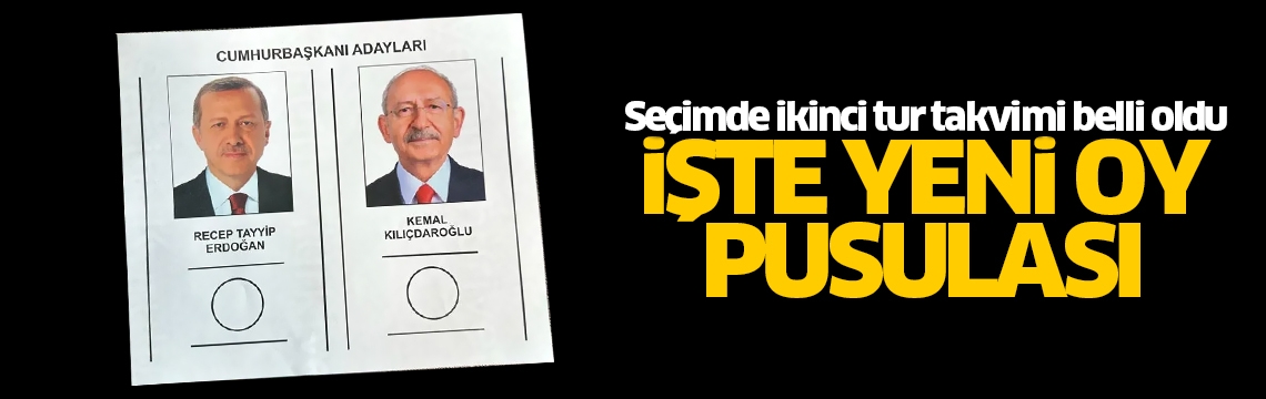 Seçimde ikinci tur takvimi belli oldu! İşte yeni oy pusulası