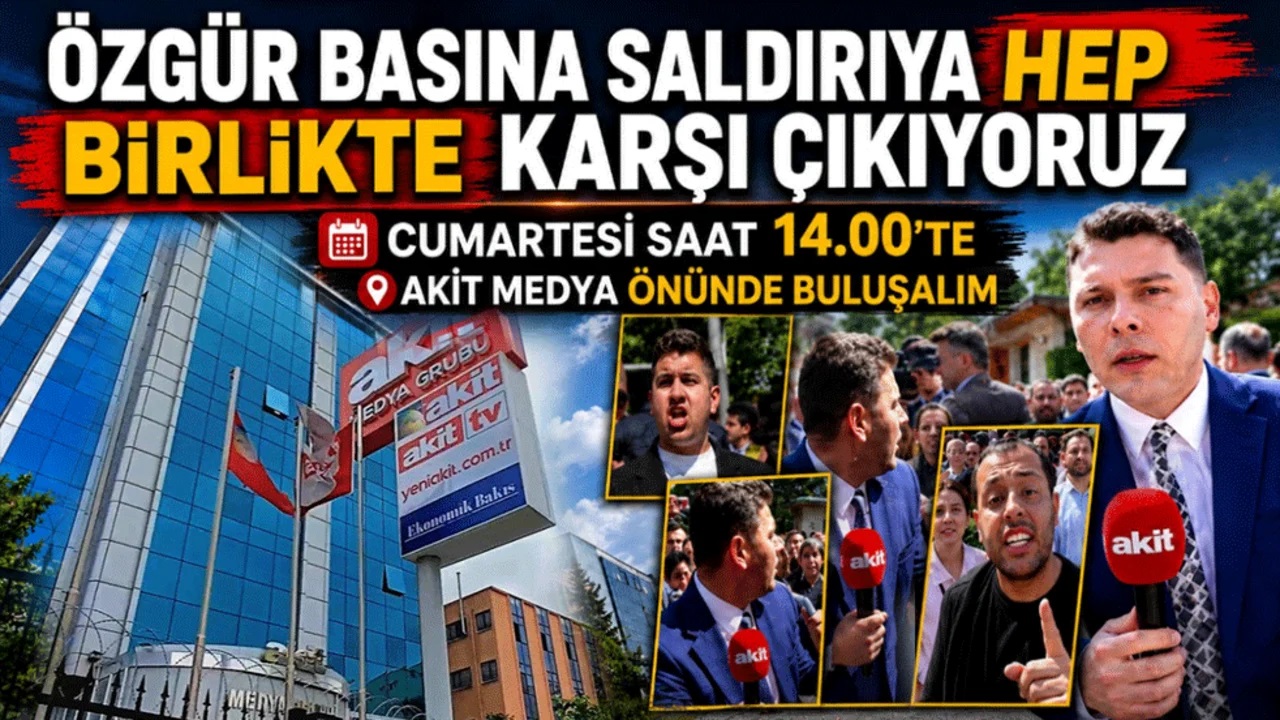 Özgür basına saldırıya hep birlikte karşı çıkıyoruz! Cumartesi saat 14.00’te Akit Medya önünde buluşalım